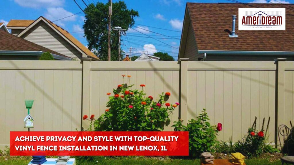 Achieve Privacy and Style with Top-Quality Vinyl Fence Installation in New Lenox, IL 1 Achieve Privacy and Style with Top-Quality Vinyl Fence Installation in New Lenox, IL