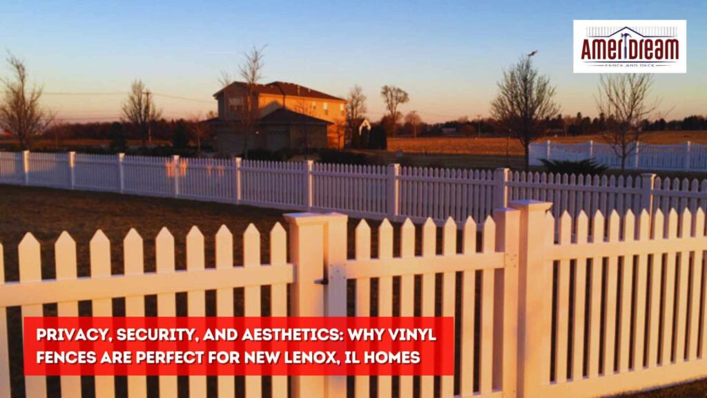 Privacy, Security, and Aesthetics: Why Vinyl Fences Are Perfect for New Lenox, IL Homes 9 Privacy, Security, and Aesthetics: Why Vinyl Fences Are Perfect for New Lenox, IL Homes